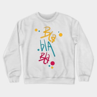 Bla bla bla cartoon Crewneck Sweatshirt